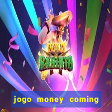 jogo money coming paga mesmo